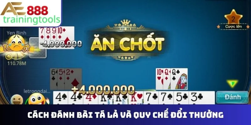 Cách đánh bài tá lả và quy chế đổi thưởng