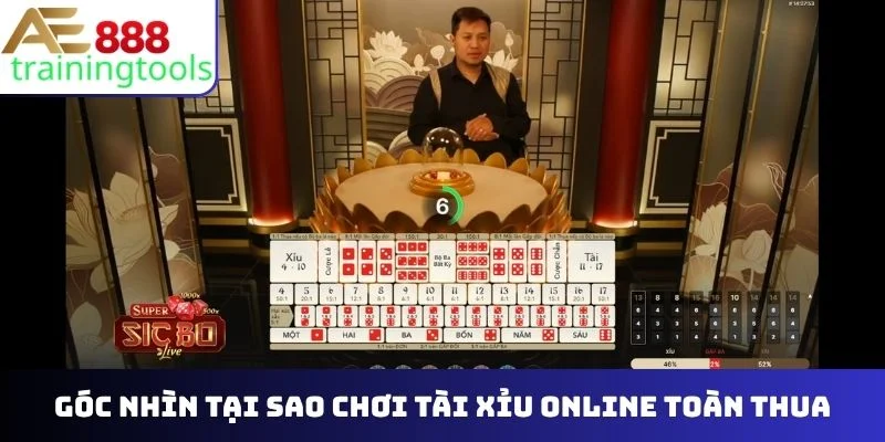 Góc nhìn tại sao chơi tài xỉu online toàn thua