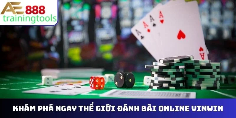 Khám phá ngay thế giới đánh bài online Vinwin